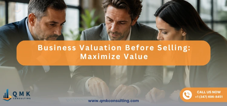 Business Valuation Before Selling: Maximize Value