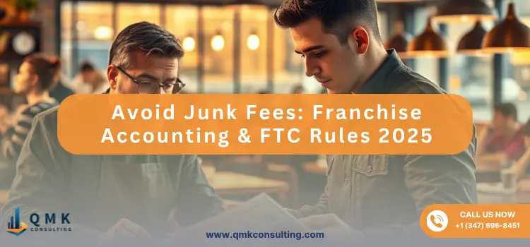 Avoid Junk Fees: Franchise Accounting & FTC Rules 2025