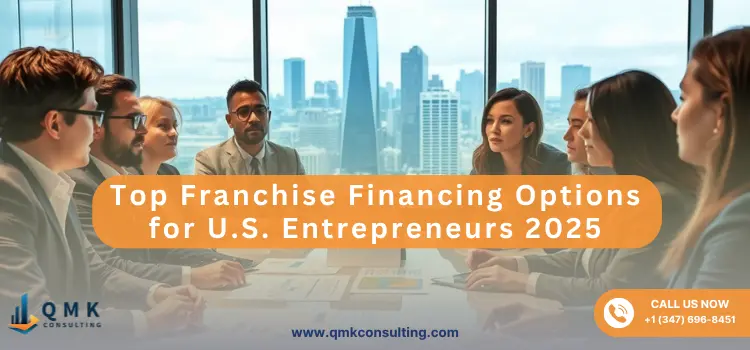 Top Franchise Financing Options for U.S. Entrepreneurs 2025
