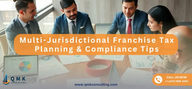 Multi-Jurisdictional Franchise Tax Planning & Compliance Tips